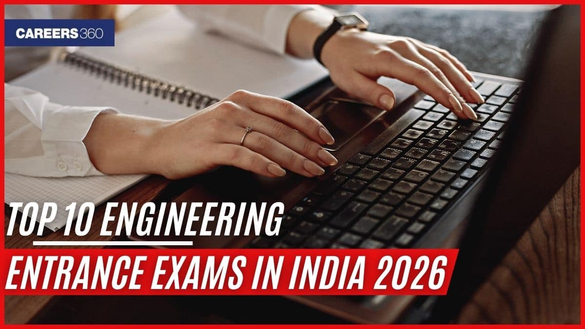 Top 10 Engineering Entrance Exams in India 2026 - BTech Exams after 12th
